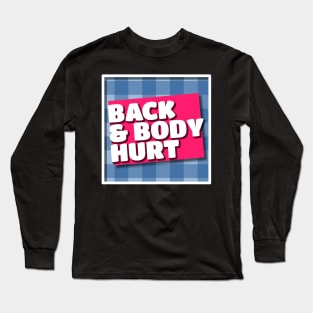 back and body hurts Long Sleeve T-Shirt